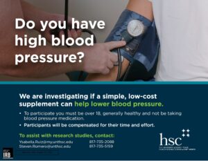 Poster with photograph of a hand applying a blood preasure cuff on another person's arm with the words "Do you have high blood pressure? We are investigating if a simple, low-cost supplement can help lower blood pressure."