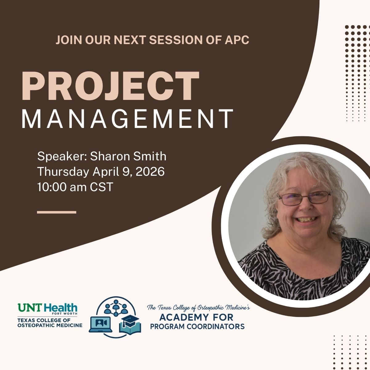 Join our next session of APC: Project Management. Speaker Sharon Smith. Thursday, April 9, 2026. 10 a.m. Central Standard Time.